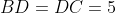 BD = DC = 5